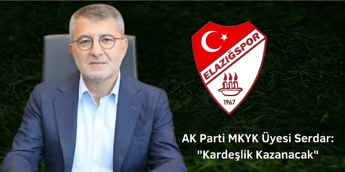 AK Parti MKYK Üyesi Serdar: 